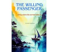 The Willing Passenger: Going where the current takes us.