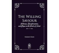 The Willing Saviour: Welcome, Transformation, and Hope in the Work of Christ