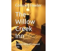 The Willow Creek Inn: A Ghost Story of Love and Loss