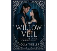 The Willow Veil: “Love across worlds is forbidden. So she builds a new one.”