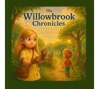 The Willowbrook Chronicles: The Orchard of Forgotten Things