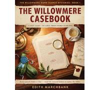 The Willowmere Casebook: A Cozy Murder Mystery Word Search Puzzle Book for Adults - 5 Cases, 30 Large Print Puzzles, 12 Suspects Each. Solve the Grid, ... in the Leftover Letters, Catch the Killer.