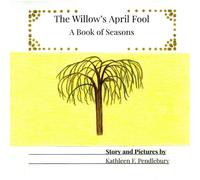 The Willow's April Fool: A Book of Seasons