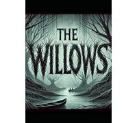 The Willows (Large Print Edition): An Atmospheric Masterpiece of Psychological Horror in the Remote Depths of Nature's Unknown