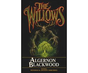 The Willows, Wendigo, and Ancient Sorceries - Three by Algernon Blackwood: (Hermes Publica Classics)