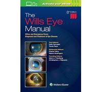 The Wills Eye Manual: Office and Emergency Room Diagnosis and Treatment of Eye Disease