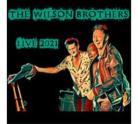 The Wilson Brothers Live 2021 (CD) Album Digipak