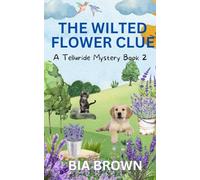The Wilted Flower Clue: A Telluride Mystery Book 2