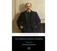 The Wimbourne Book of Victorian Ghost Stories: Volume 22