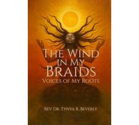 The Wind in My Braids:: Voices of My Roots