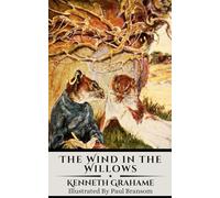 The Wind in the Willows: A Classic Tale of Friendship and Adventure (Illustrated Edition)