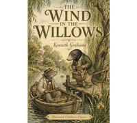 The Wind in the Willows (Illustrated Children's Classics)