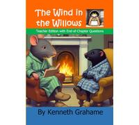 The Wind in the Willows: Teacher Edition with End-of-Chapter Questions