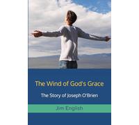 The Wind of God's Grace: The Story of Joseph O'Brien