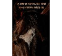 The Wind of Heaven: A Soulful Notebook for Horse Lovers & Riders
