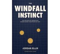 The Windfall Instinct: The Psychology Behind Why Sudden Money Disappears So Fast