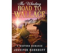 The Winding Road to Wallace: A Western Romance