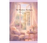 The Windows We Open: Stories of Love, Letting Go, and Becoming