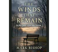 The Winds That Remain: In the Quiet After the Storm