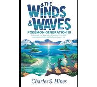 The Winds & Waves, Pokémon Generation 10: Exploring the New Archipelago, Starters, and Adventures of Pokémon’s Next Era