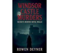 The Windsor Castle Murders: A Gritty Historical Thriller: Secrets Behind Royal Walls: 4