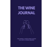 The Wine Journal: For When a Good Pour Leaves You with a Poor Memory