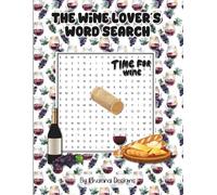 The Wine Lover's Word Search: 100 Puzzles of Grapes, Regions, Tasting Notes, Winemaking & Pairings