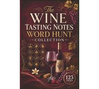 The Wine Tasting Notes Word Hunt Collection: 60 Relaxing Word Hunt Challenges Featuring Vintages, Aromas, and Vineyard Secrets - The Perfect Gift for Wine Lovers and Sommeliers