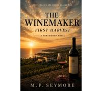 The Winemaker: First Harvest: A Tom Bishop Novel - Book 2