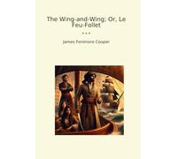 The Wing-and-Wing; Or, Le Feu-Follet