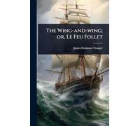 The Wing-and-wing; or, Le Feu Follet