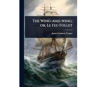 The Wing-and-wing; or, Le Feu Follet