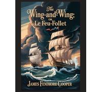The Wing-and-Wing; Or, Le Feu-Follet: With Introduction, Author Biography, and Literary Analysis