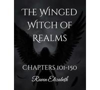The Winged Witch of Realms: Chapters 101-150