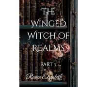 The Winged Witch of Realms: Part 7