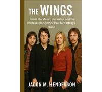 THE WINGS: Inside the Music, the Vision and the Unbreakable Spirit of Paul McCartney's Band