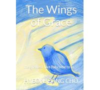 The Wings of Grace: the greatest love comes to us