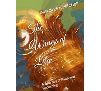 The Wings of Lila: A Journey of Faith and Becoming