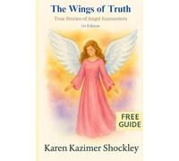 The Wings of Truth: True Stories of Angel Encounters