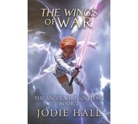 The Wings of War: The Angel Who Loved Me: Book 2