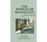 The Wings of Woolcot: A Modern Fantasy - Frances Mary