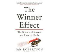 The Winner Effect: The Science of Success and How to Use It