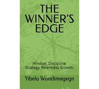 THE WINNER’S EDGE: Mindset. Discipline. Strategy. Relentless Growth.