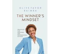 The Winner's Mindset: Principles for Personal and Professional Success