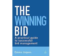 The Winning Bid: A Practical Guide to Successful Bid Management