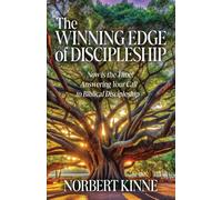 The Winning Edge of Discipleship: Now is the Time! Answering Your Call to Biblical Discipleship