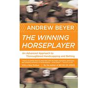 The Winning Horseplayer: An Advanced Approach To Thoroughbred Handicapping And Betting