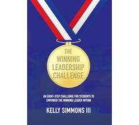 The Winning Leadership Challenge: An Eight-Step Challenge For Students To Empower The Winning Leader Within
