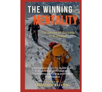 THE WINNING MENTALITY: The Secret of Success in Business