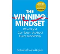 The Winning Mindset: What Sport Can Teach Us About Great Leadership